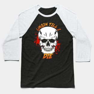 Union Till I Die Baseball T-Shirt